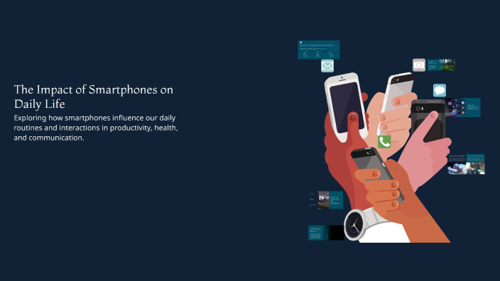 The Impact of Smartphones on Daily Life by Fatima on Prezi