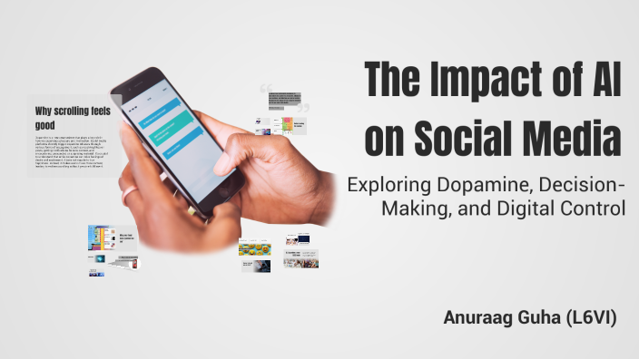 The Impact of AI on Social Media by Anuraag Guha on Prezi
