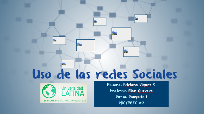 Uso de las redes Sociales by Adriana Viquez on Prezi