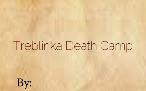 Treblinka Death Camp Uprising by Nikhil Sharma on Prezi
