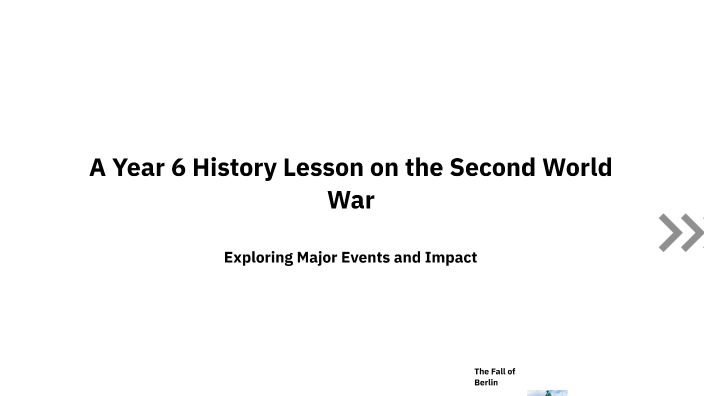 A Year 6 History Lesson on the Second World War by Joseph Onyango on Prezi