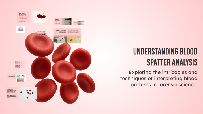 Understanding Blood Spatter Analysis by Sydney Herron on Prezi