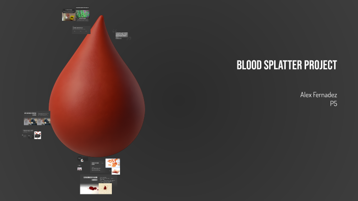 Understanding Blood Spatter Analysis by Alejandro Fernandez on Prezi