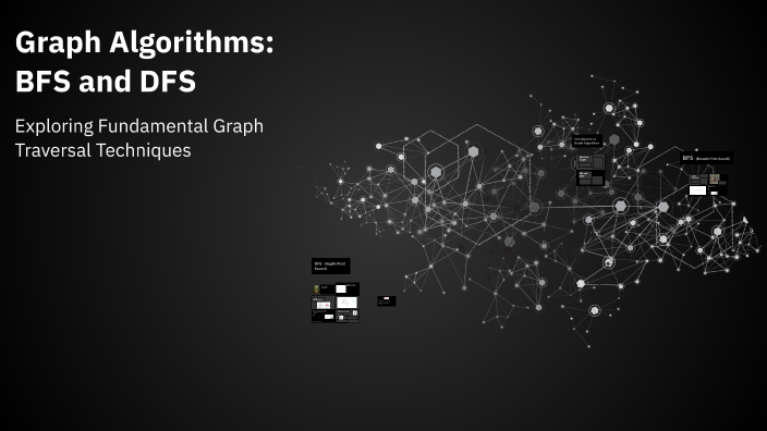 Graph Algorithms: BFS and DFS by saidali zikirillayev on Prezi