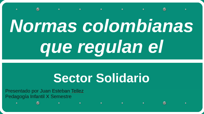 normas colombianas que regulan el by Esteban Téllez on Prezi