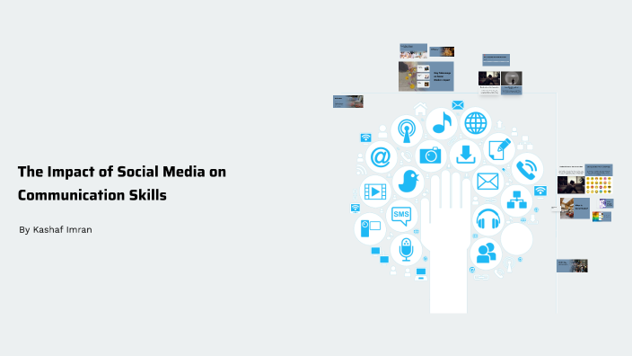 The Impact of Social Media on Communication Skills by Kashaf Imran on Prezi