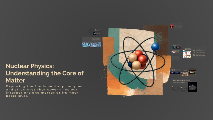 Nuclear Physics: Understanding the Core of Matter by ليان عبدالله on Prezi