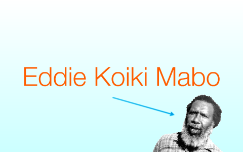 Eddie Mabo by Jordan Schneider on Prezi