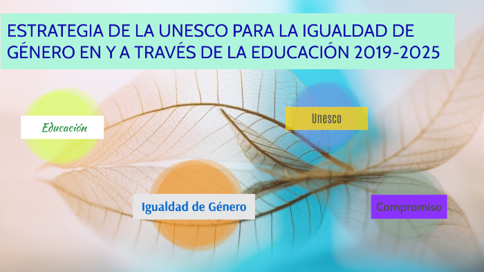 ESTRATEGIA DE LA UNESCO PARA LA IGUALDAD DE GENERO EN Y A TRAVES DE LA ...
