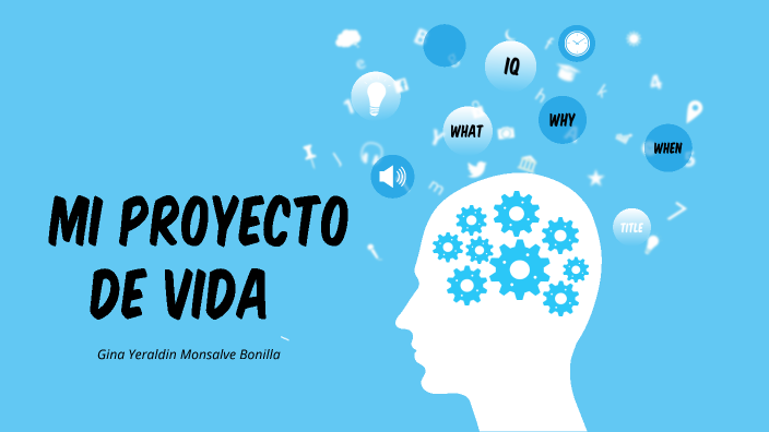 MI PROYECTO DE VIDA by gina monsalve on Prezi