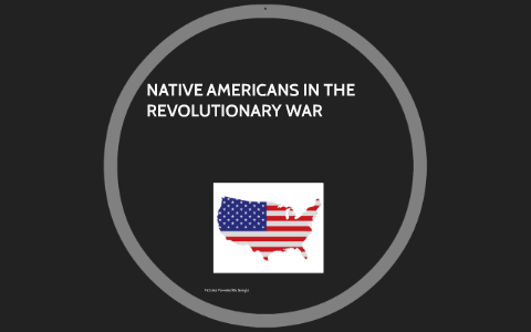 NATIVE AMERICANS IN THE REVOLUTIONARY WAR by Julie Higginbotham on Prezi
