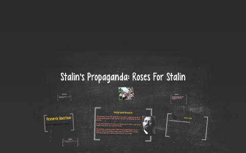 Stallan Roses Stalins Propaganda: Roses For Stalin by Natalie Ritchey on Prezi