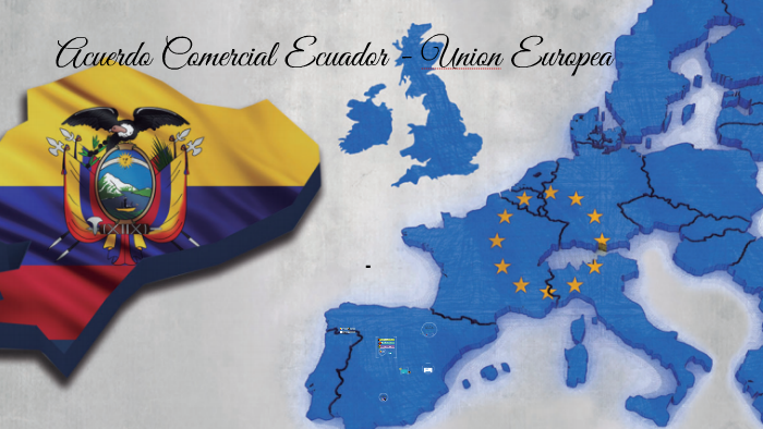 Acuerdo Comercial Ecuador Y La Union Europa By Carlos Veliz On Prezi