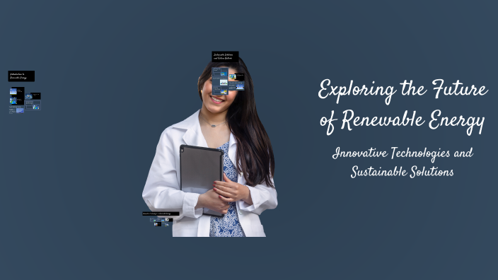 Exploring the Future of Renewable Energy by Cartine Mwanafunzi on Prezi
