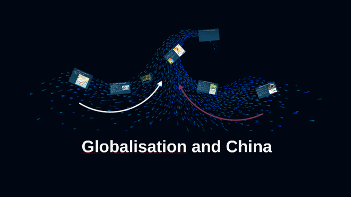Globalisation and China by D M on Prezi