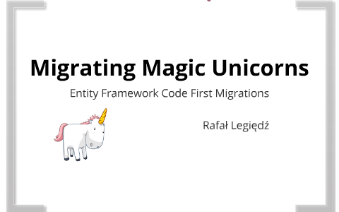 Migrating Magic Unicorns v2 by Rafał Legiędź on Prezi