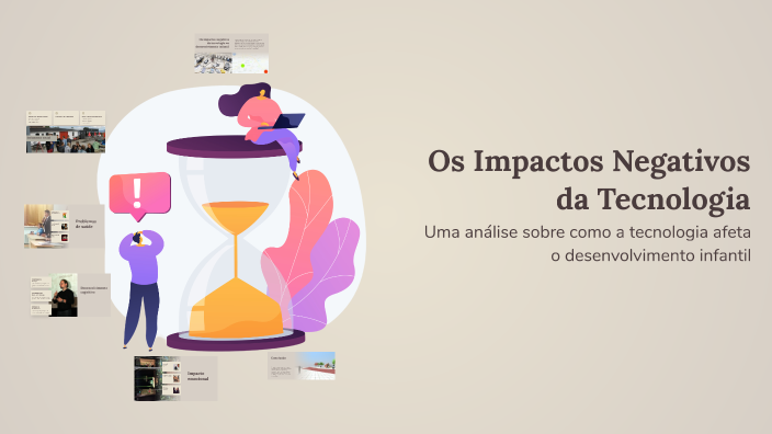 Os Impactos Negativos da Tecnologia by ELLEN FELIX on Prezi