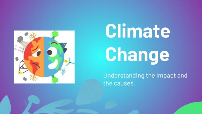 Climate Change!!!!!! by Grant Smith on Prezi