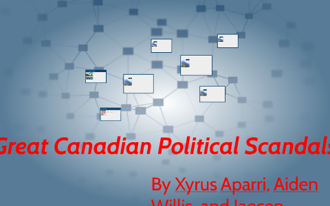 Great Canadian Political Scandals By Xyrus Aparri