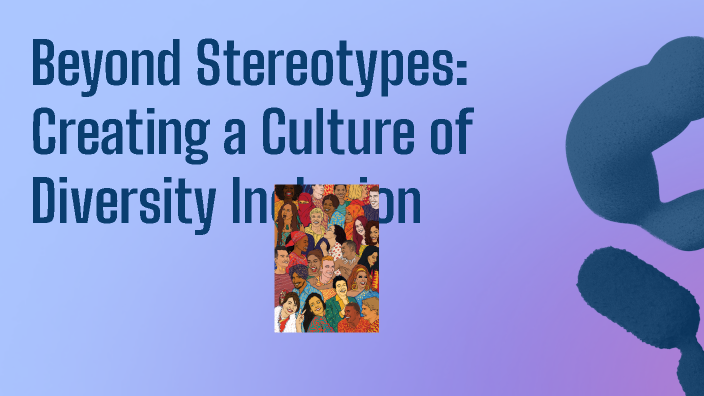 Beyond Stereotypes: Creating a Culture of Diversity Inclusion by Mpumi ...