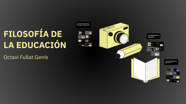 FILOSOFÍA DE LA EDUCACIÓN by Christian Alejandro Padrón Cruz on Prezi