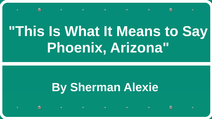 This Is What It Means To Say Phoenix Arizona Theme "This Is What It Means to Say Phoenix, Arizona" by Amelia McKay on Prezi