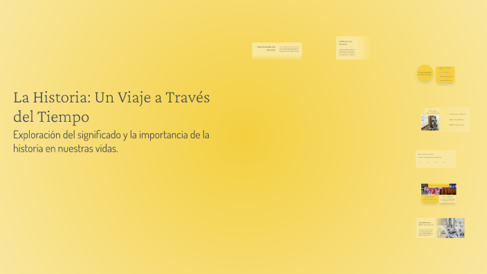 La Historia: Un Viaje a Través del Tiempo by Roy López on Prezi