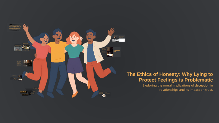 The Ethics of Honesty: Why Lying to Protect Feelings is Problematic by ...