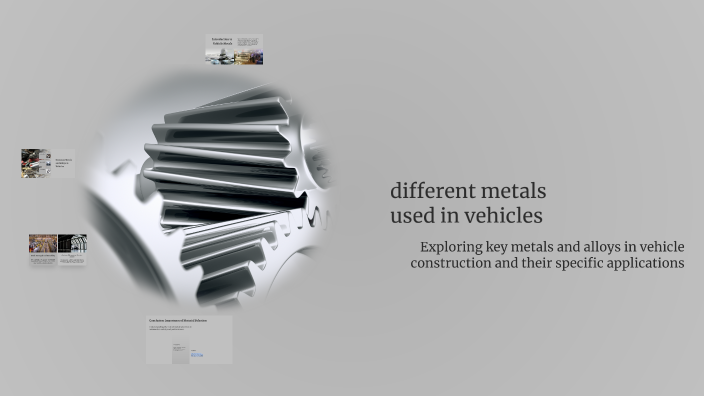 Metals Used in Vehicle Manufacturing by Hunter King on Prezi