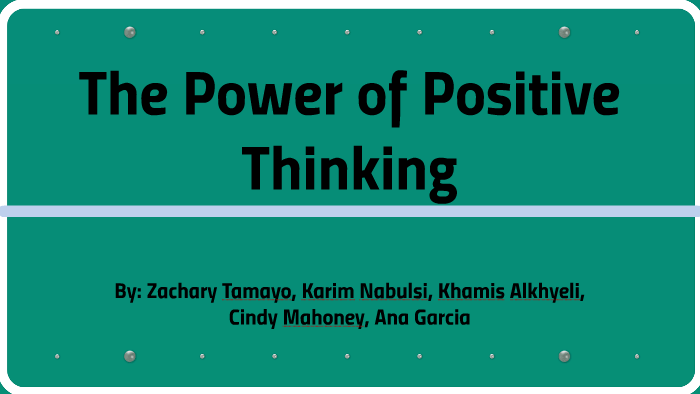 The Power of Positive Thinking by Ana Garcia on Prezi