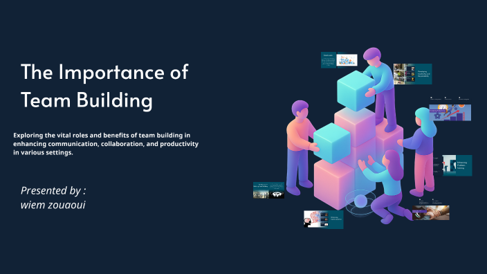 The Importance of Team Building by wiem zouaoui on Prezi