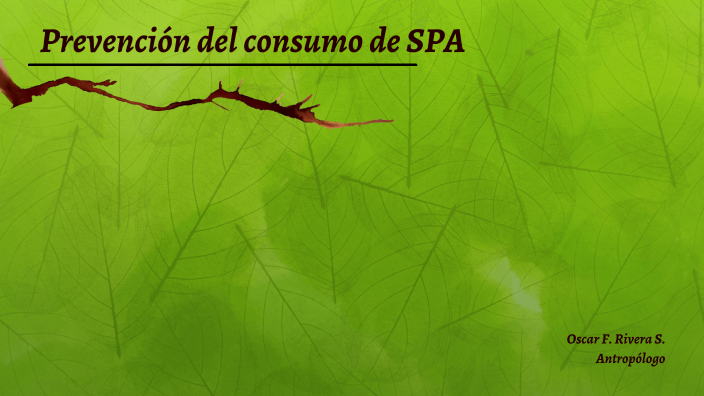 Prevención Consumo SPA By OSCAR RIVERA On Prezi