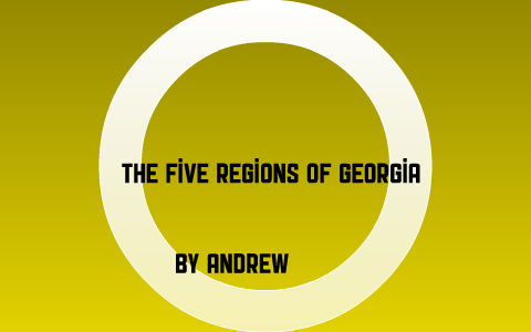 The 5 Regions of Georgia by Andrew Stevens on Prezi