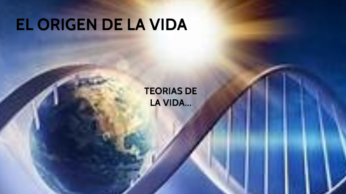 EL ORIGEN DE LA VIDA by Wrailyn Páez on Prezi