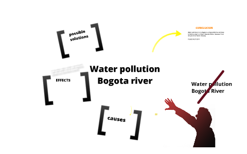 WATER POLLUTION BOGOTA RIVER by Juan Sebastián Caputi on Prezi