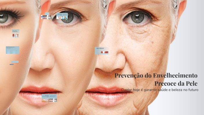 Prevenção do Envelhecimento Precoce da Pele by Neusa 9191 on Prezi