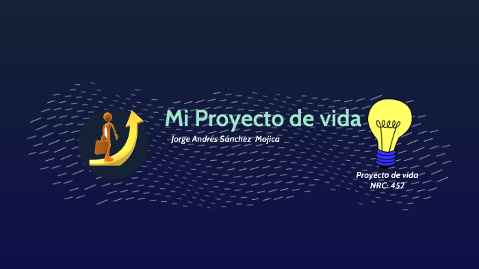 Mi proyecto de Vida by Jorge Andres Sanchez Mojica on Prezi
