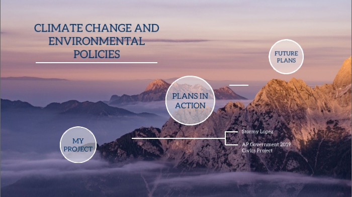 Climate Change and Environmental Policies by Stormy Lopez on Prezi