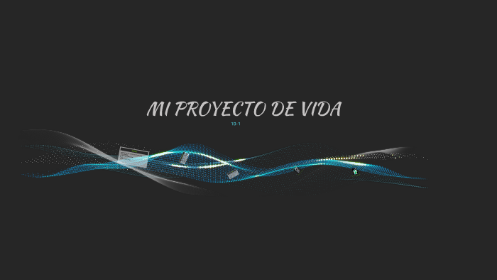 MI PROYECTO DE VIDA by andres montes on Prezi
