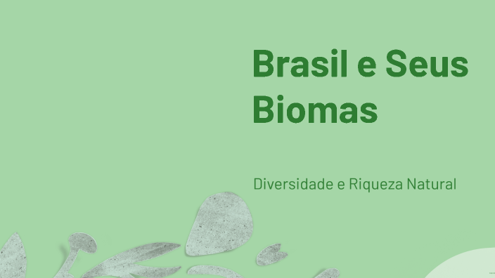 Brasil e Seus Biomas by Gilmar Lopes on Prezi