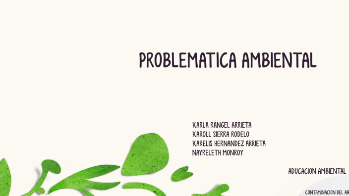 PROBLEMATICA AMBIENTAL by karla rangel arrieta on Prezi