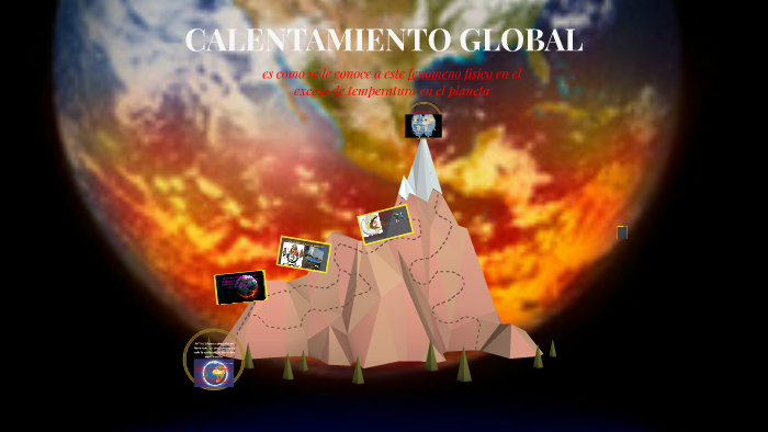 CALENTAMIENTO GLOBAL by daniel tapia on Prezi