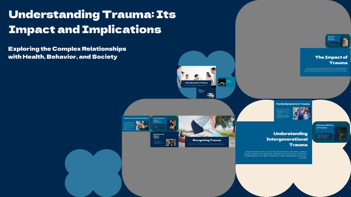 Understanding Trauma: Its Impact and Implications by Tahira Wilson on Prezi