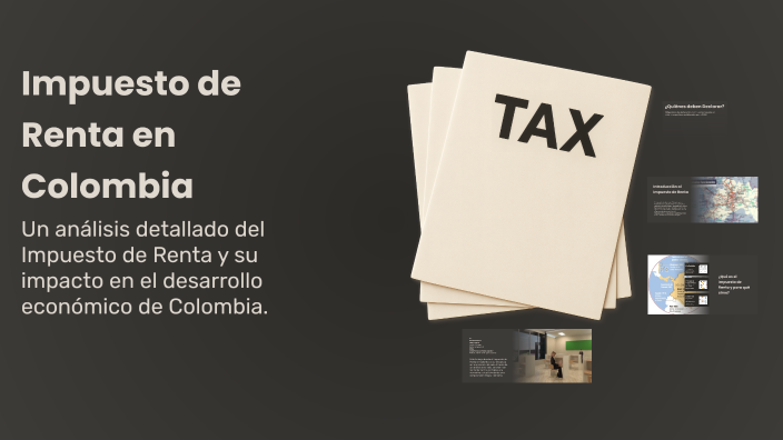 Impuesto de Renta en Colombia by libia cardona on Prezi