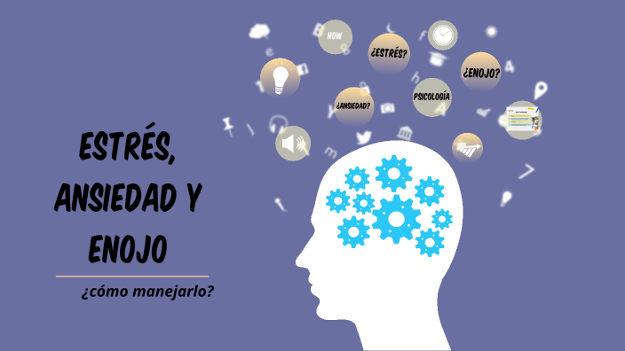 Estrés, Ansiedad Y Enojo ¿Cómo Manejarlo? By Lilly Pochet On Prezi