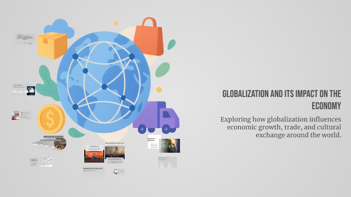 Globalization and Its Impact on the Economy by Petru Efros on Prezi