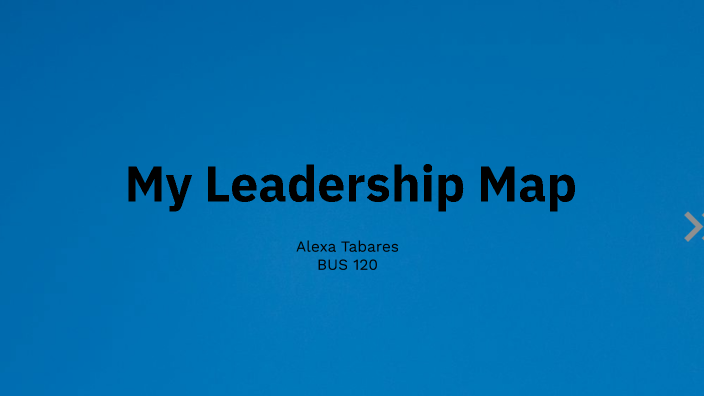 3-2 Assignment: Leadership Map by Alexa Tabares on Prezi