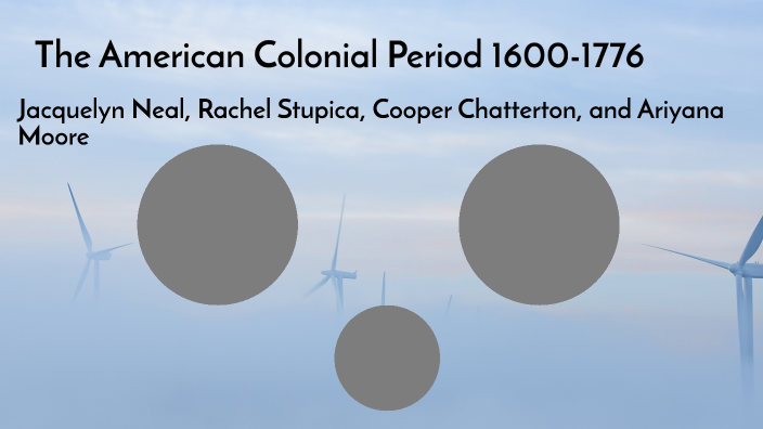 American Colonial Period by Jacquelyn Neal on Prezi