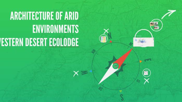 ARCHITECTURE OF ARID ENVIRONMENTS by Rana Walid on Prezi