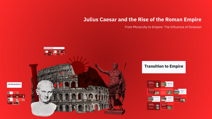 Julius Caesar and the Rise of the Roman Empire by G Arnone on Prezi